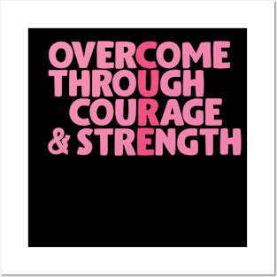 Overcome through courage & strength Posters and Art